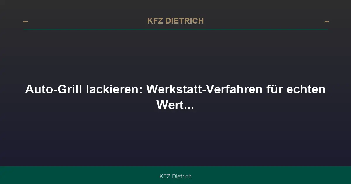Kühlergrill lackieren: Professionelles Werkstatt-Verfahren