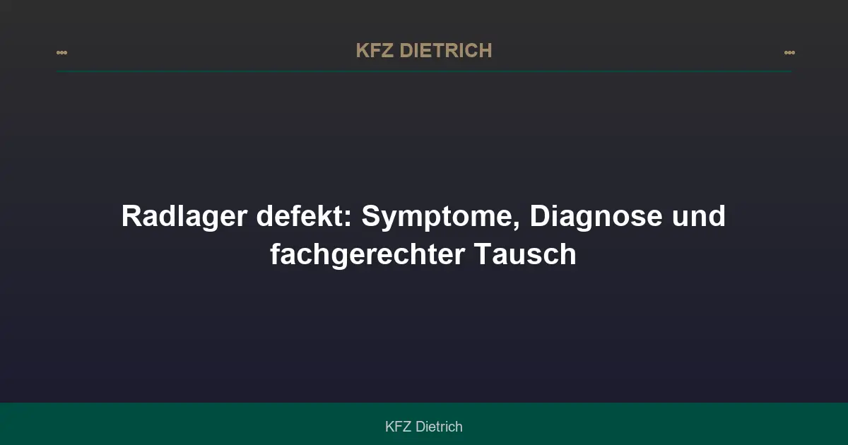 Radlager defekt: Symptome, Diagnose und Tausch