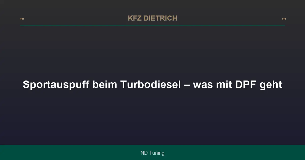 Sportauspuff beim Turbodiesel – was mit DPF geht