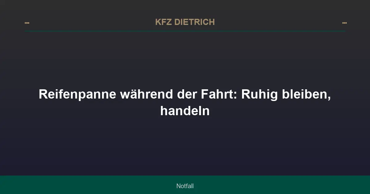 Reifenpanne während der Fahrt: Ruhig bleiben, handeln