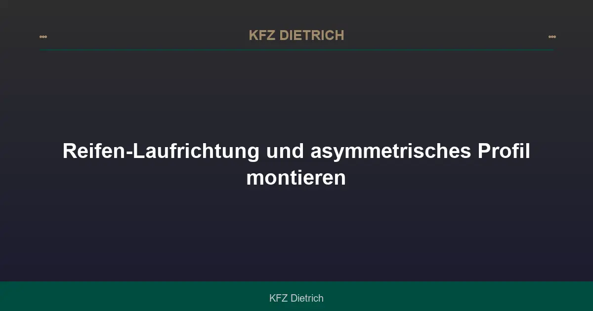 Reifen-Laufrichtung und asymmetrisches Profil montieren