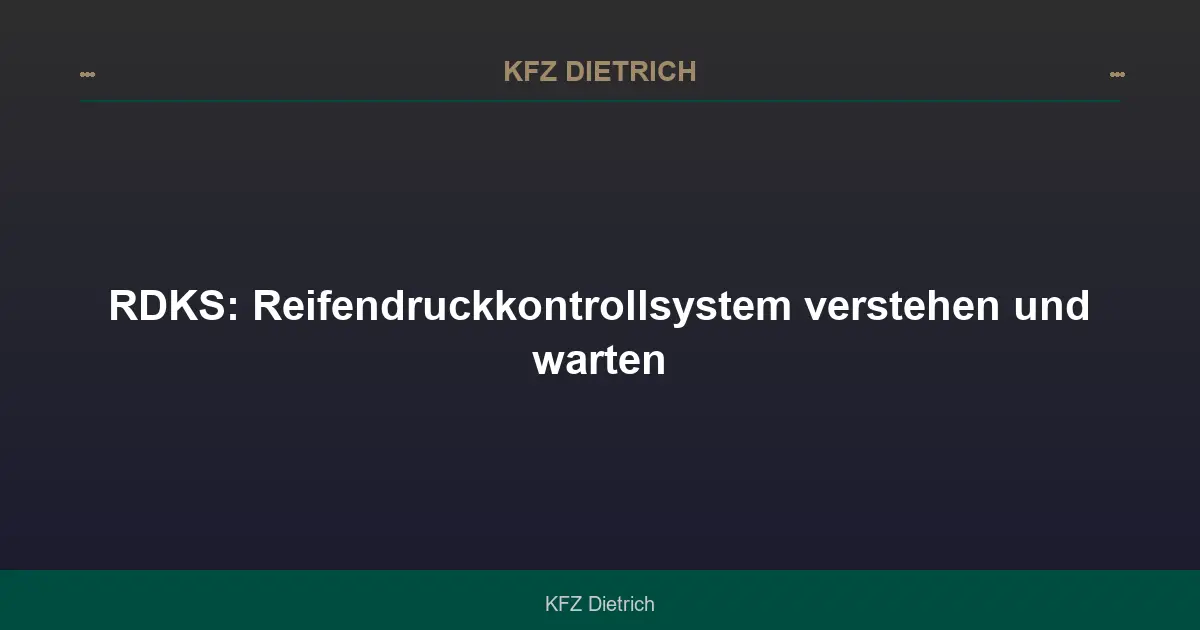 RDKS: Reifendruckkontrollsystem verstehen und warten