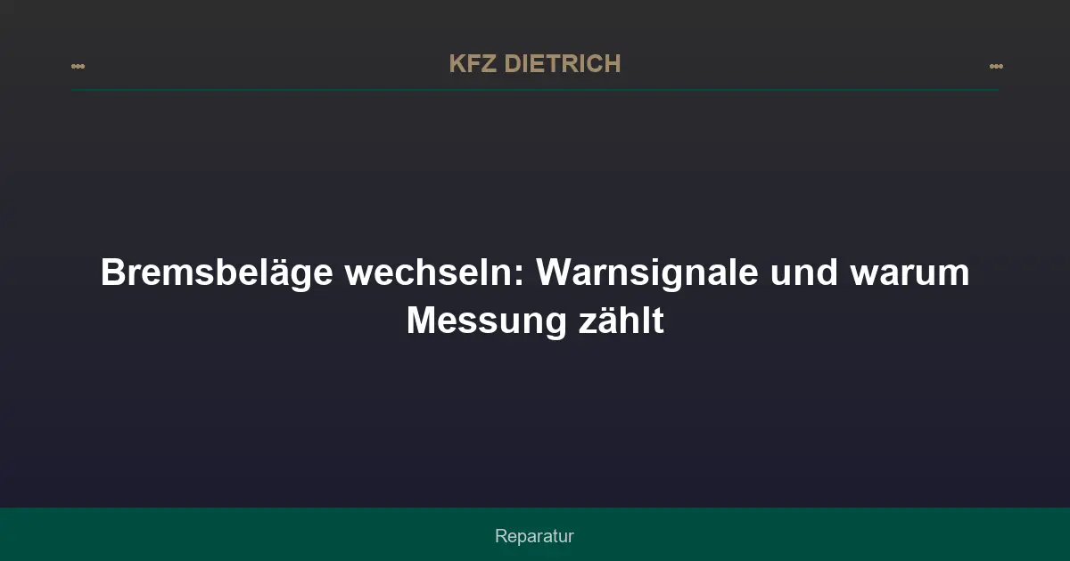 Bremsbeläge wechseln: Warnsignale und warum Messung zählt