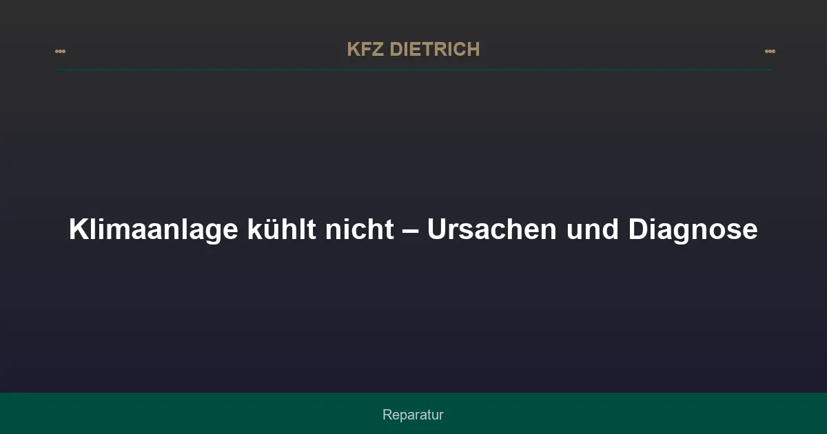 Klimaanlage kühlt nicht – Ursachen und Diagnose
