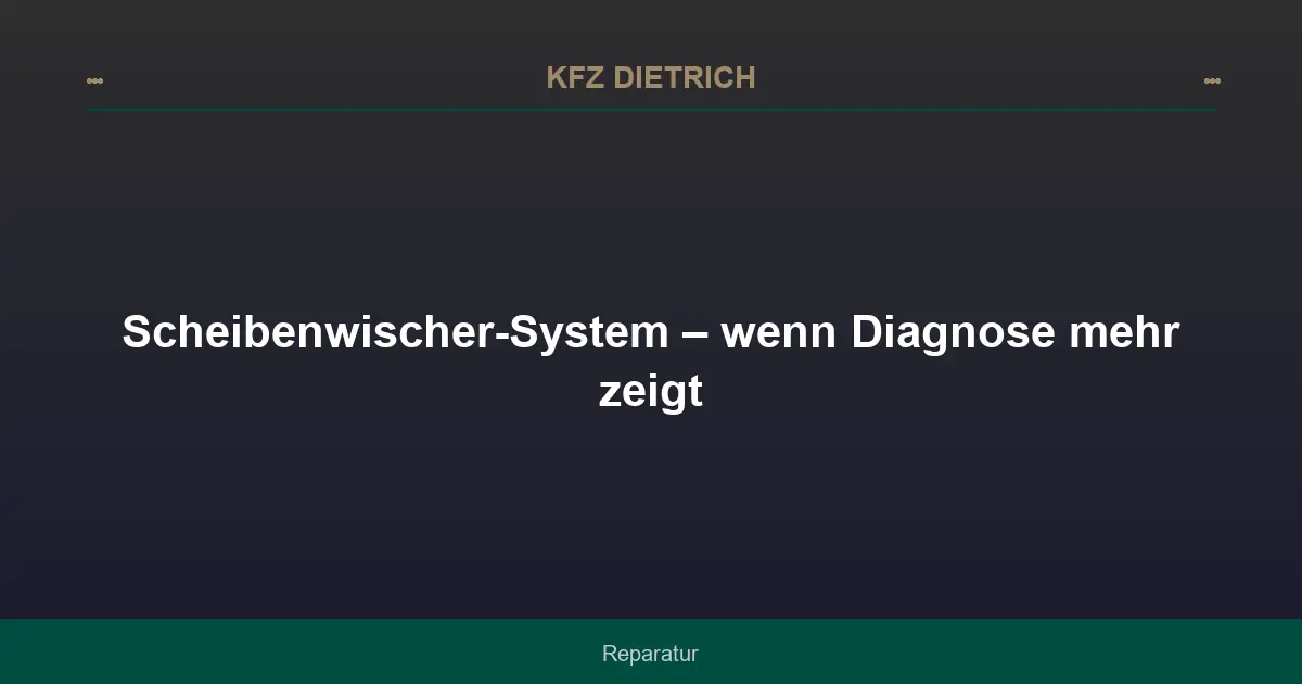 Scheibenwischer-System – wenn Diagnose mehr zeigt