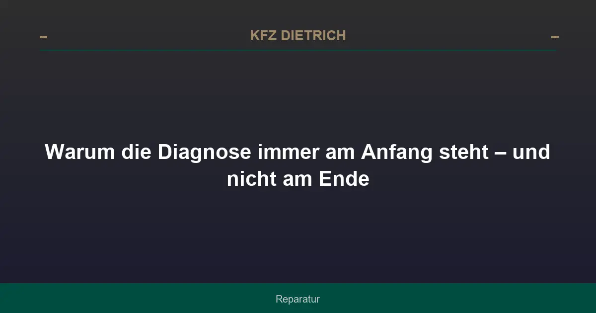 Warum die Diagnose immer am Anfang steht – und nicht am Ende