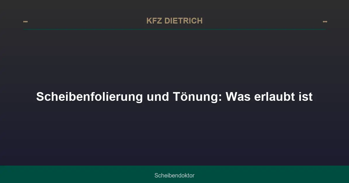 Scheibenfolierung und Tönung: Was erlaubt ist