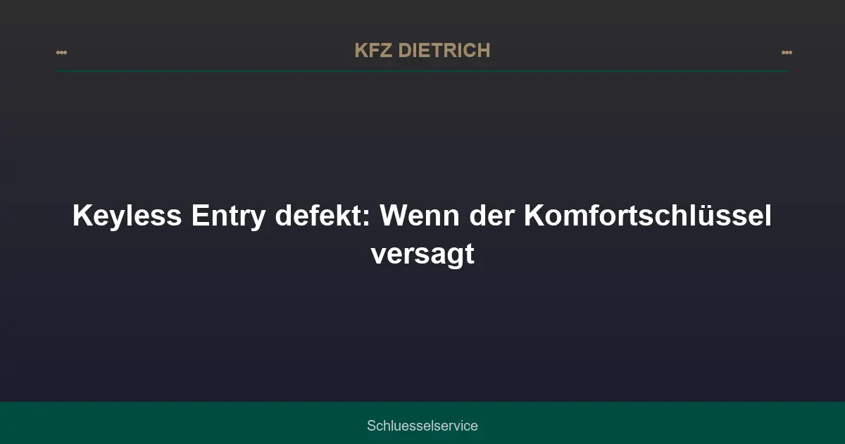 Keyless Entry defekt: Wenn der Komfortschlüssel versagt