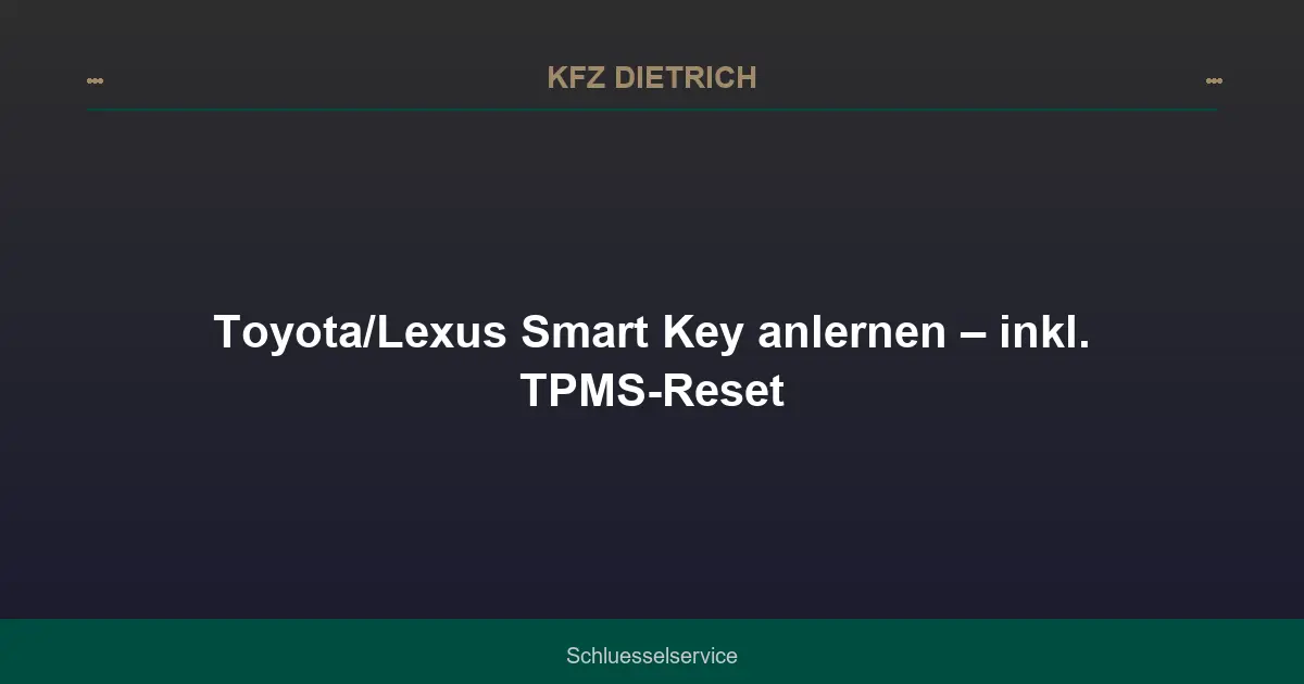 Toyota/Lexus Smart Key anlernen – inkl. TPMS-Reset