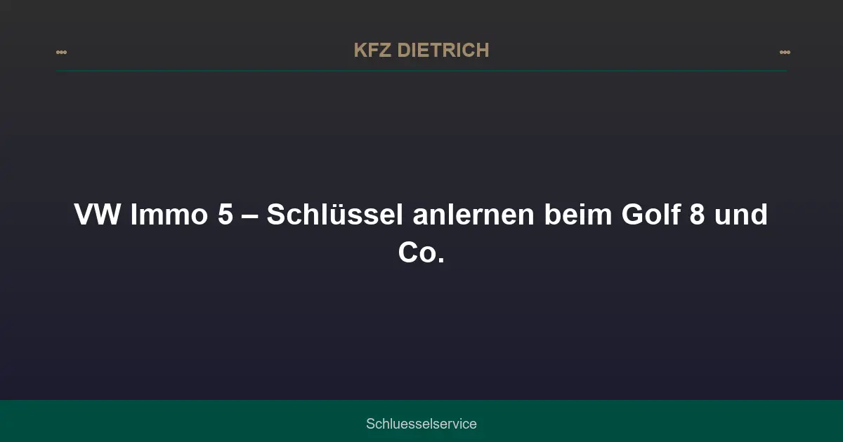 VW Immo 5 – Schlüssel anlernen beim Golf 8 und Co.