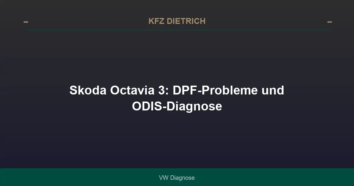 Skoda Octavia 3: DPF-Probleme und ODIS-Diagnose