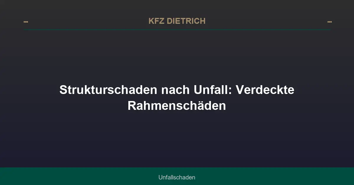 Strukturschaden nach Unfall: Verdeckte Rahmenschäden