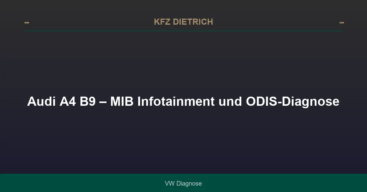 Audi A4 B9 – MIB Infotainment und ODIS-Diagnose