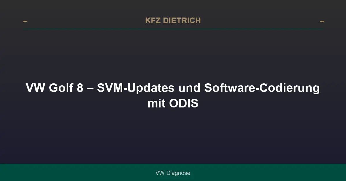 VW Golf 8 – SVM-Updates und Software-Codierung mit ODIS