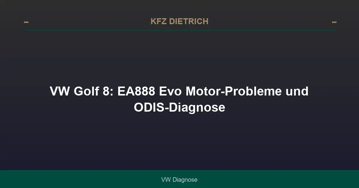 VW Golf 8: EA888 Evo Motor-Probleme und ODIS-Diagnose