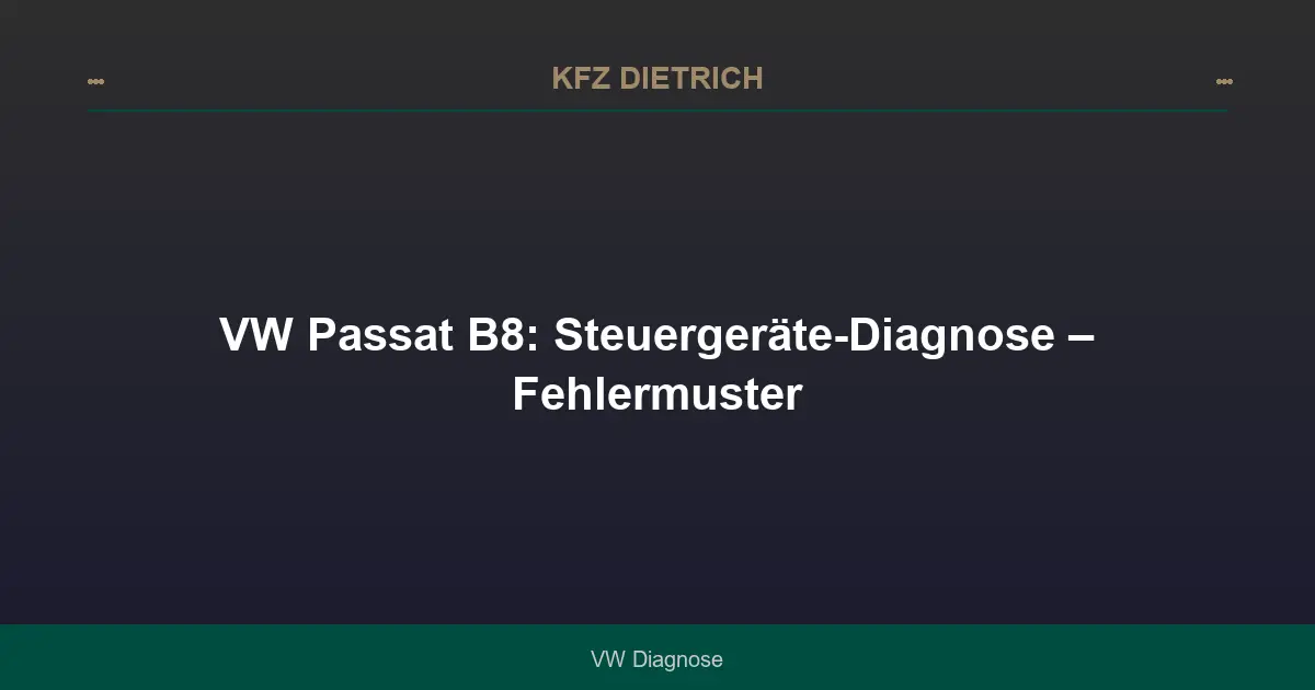 VW Passat B8: Steuergeräte-Diagnose – Fehlermuster
