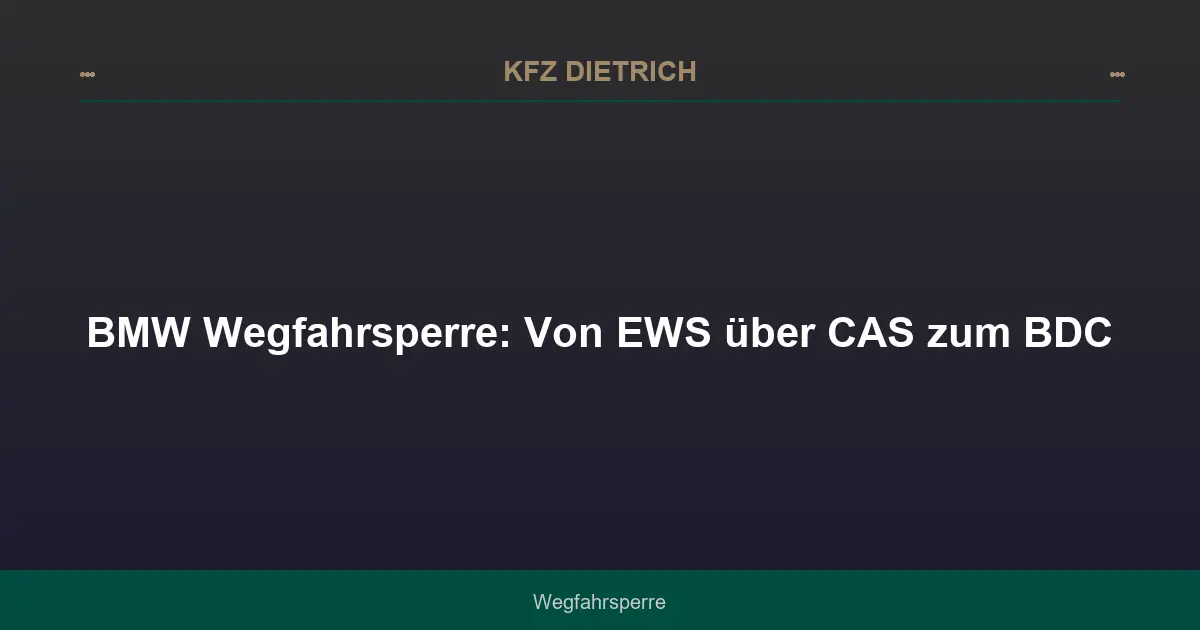 BMW Wegfahrsperre: Von EWS über CAS zum BDC