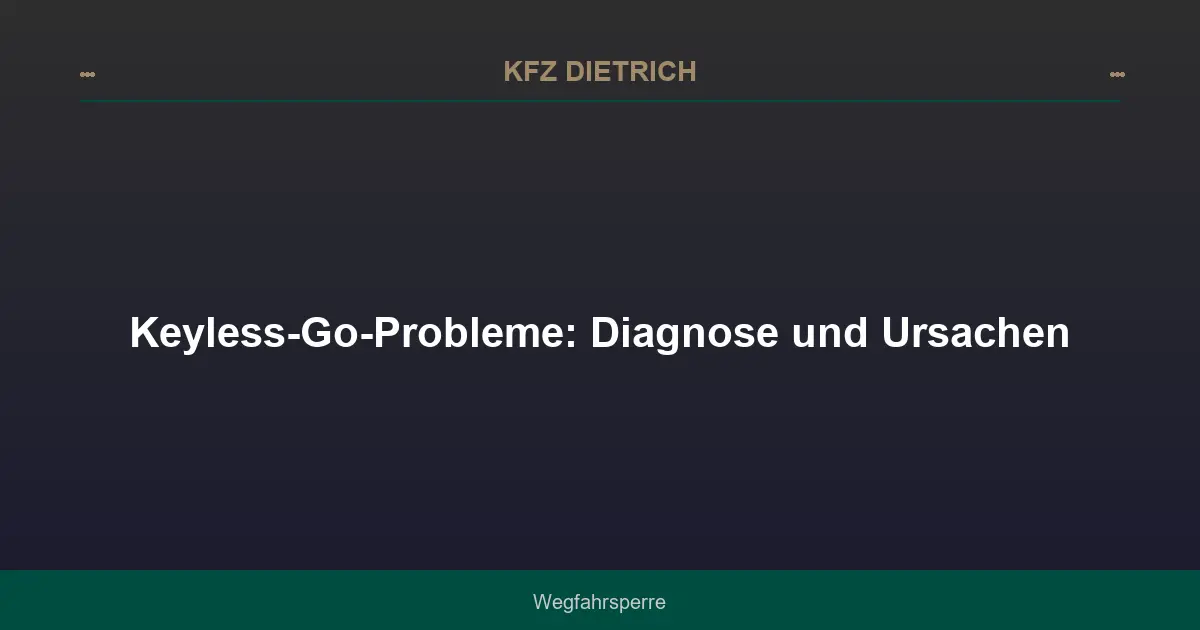 Keyless-Go-Probleme: Diagnose und Ursachen