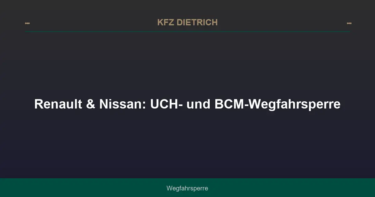 Renault & Nissan: UCH- und BCM-Wegfahrsperre