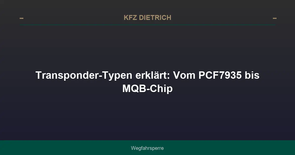 Transponder-Typen erklärt: Vom PCF7935 bis MQB-Chip