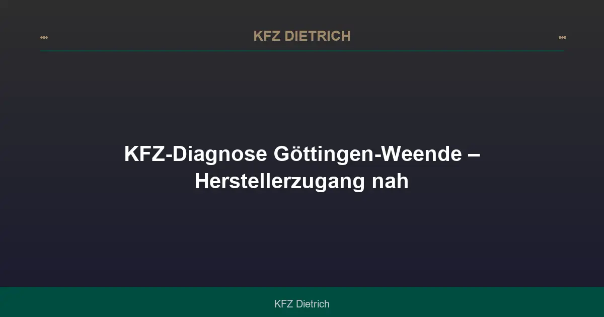 KFZ-Diagnose Göttingen-Weende – Herstellerzugang nah