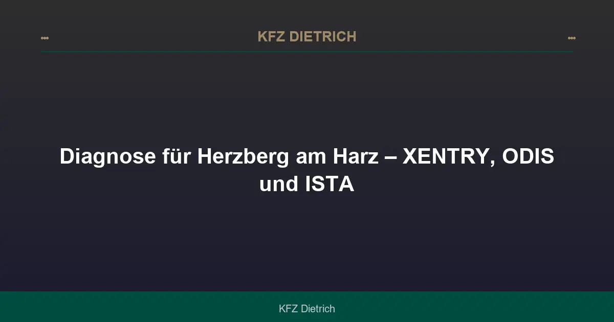 Diagnose für Herzberg am Harz – XENTRY, ODIS und ISTA