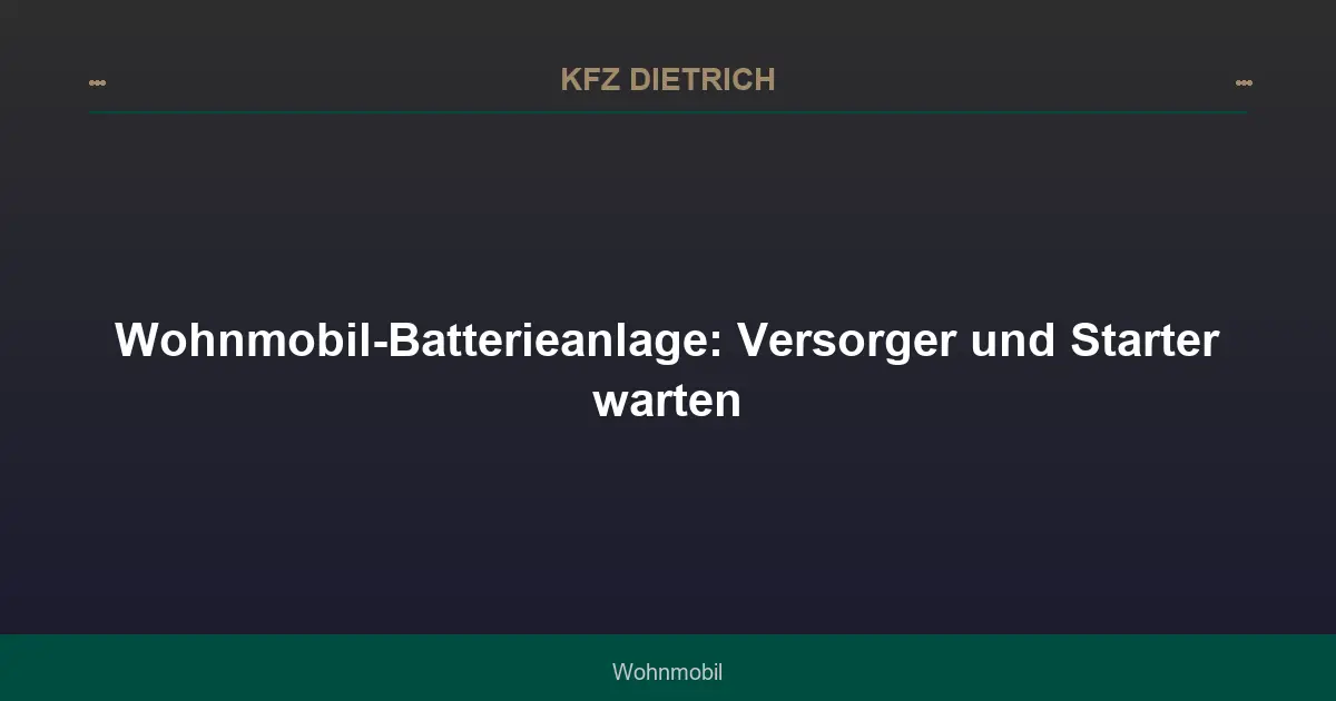 Wohnmobil-Batterieanlage: Versorger und Starter warten
